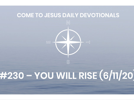 #230 – YOU WILL RISE (6/11/20)