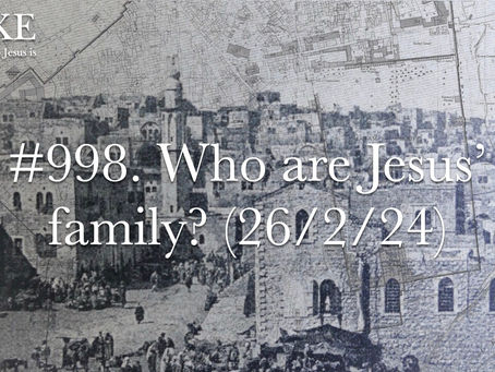 #998. Who are Jesus’ family? (26/2/24)