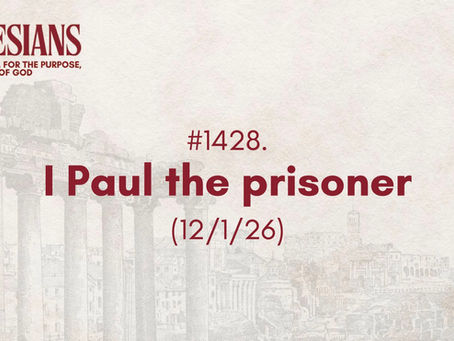 #1428. I Paul the prisoner (12/1/26)