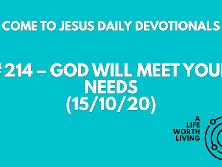 #214 – GOD WILL MEET YOUR NEEDS (15/10/20)