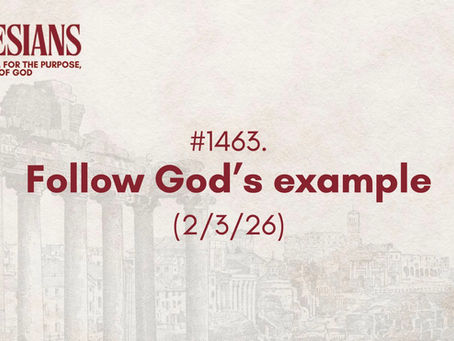 #1463. Follow God’s example (2/3/26)