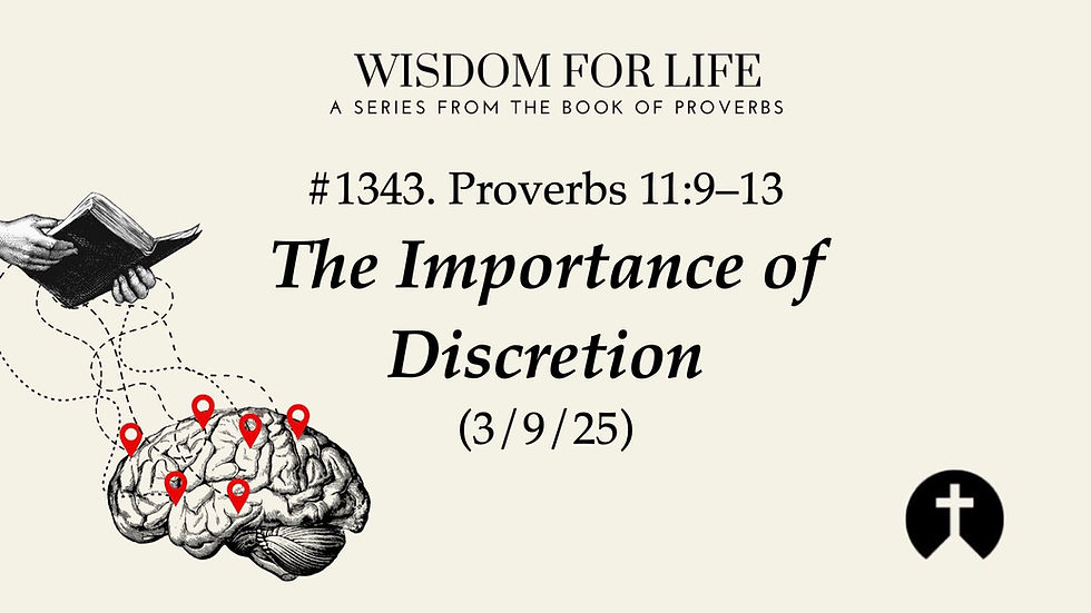 #1343. Proverbs 11:9–13 – The Importance of Discretion (3/9/25)