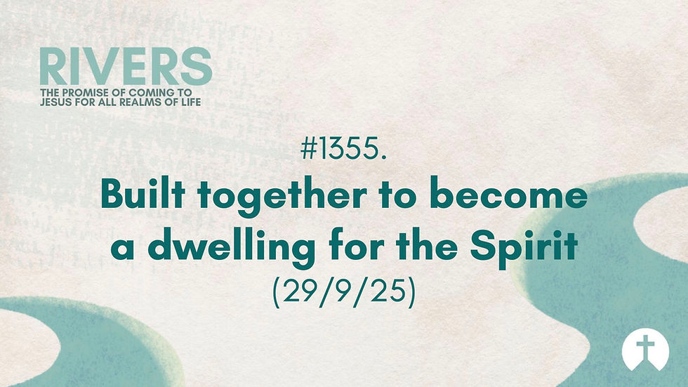 #1355. Built together to become a dwelling for the Spirit (29/9/25) 