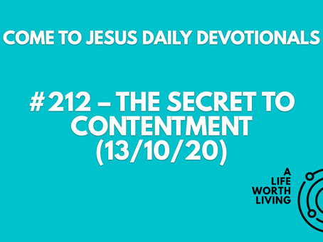#212 – THE SECRET TO CONTENTMENT (13/10/20)
