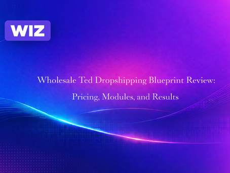 Wholesale Ted Dropshipping Blueprint Review: Pricing, Modules, and Results