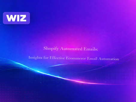 Shopify Automated Emails: Insights for Effective Ecommerce Email Automation