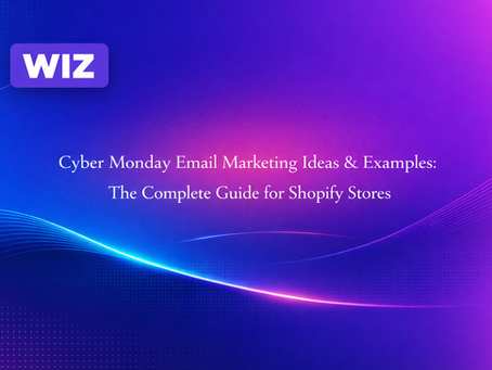Cyber Monday Email Marketing Ideas & Examples: The Complete Guide for Shopify Stores