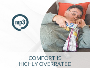 Comfort is Highly Over-rated