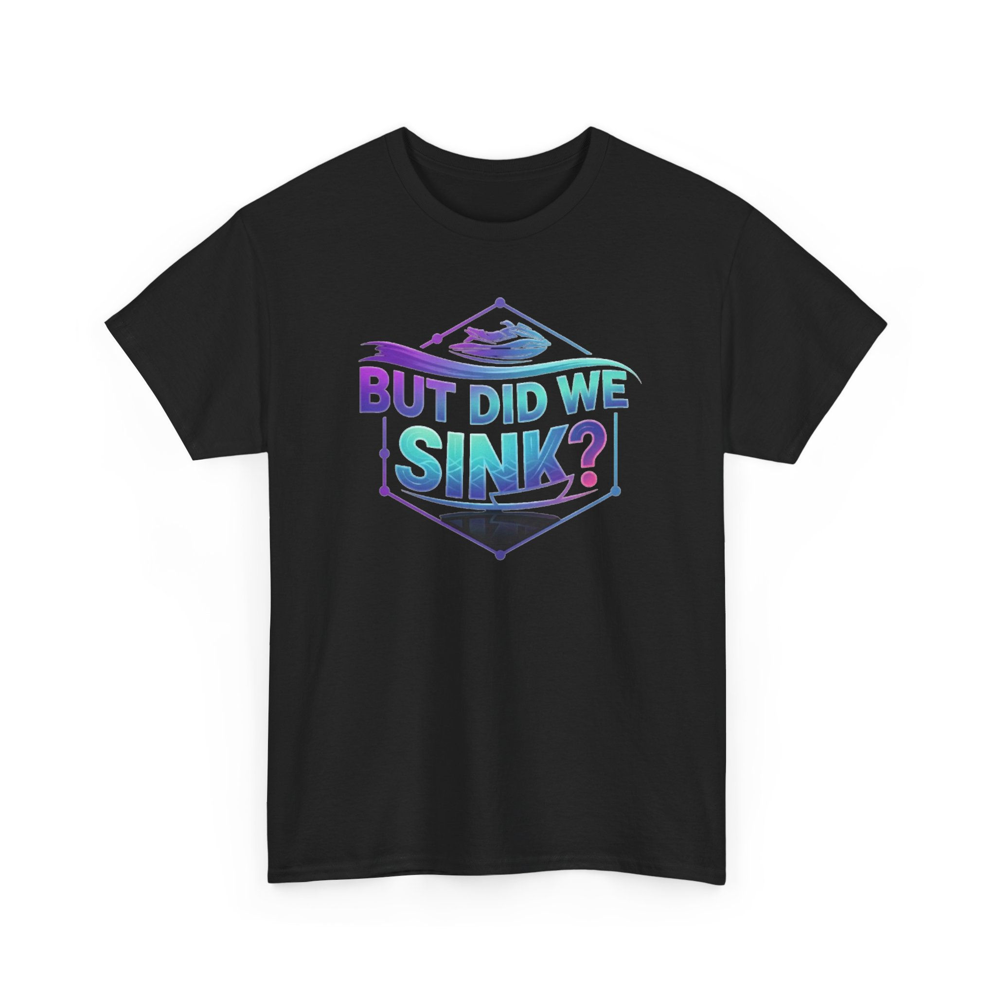 But Did We Sink? Graphic Tee
