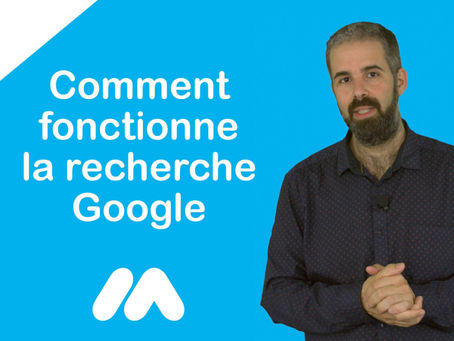 Comment fonctionne la recherche Google ?