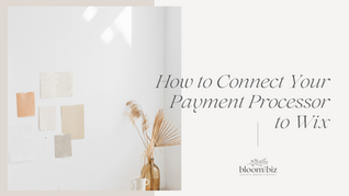 How to Connect Your Payment Processor to Wix
