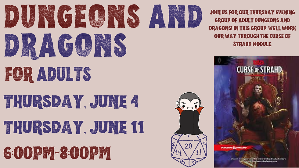 Dungeons and Dragons for Adults: Thursday June 4th and June 11 at 6PM
