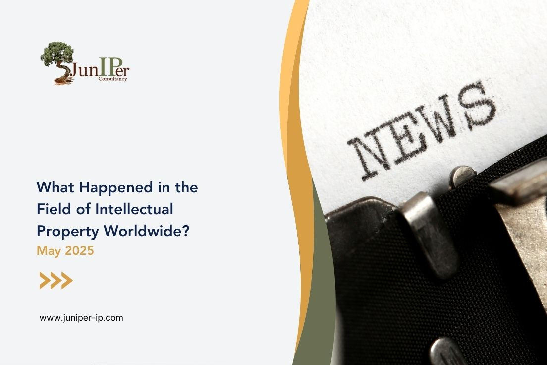Intellectual Field What Happened in the Field of Intellectual Property Worldwide? - May 2025
