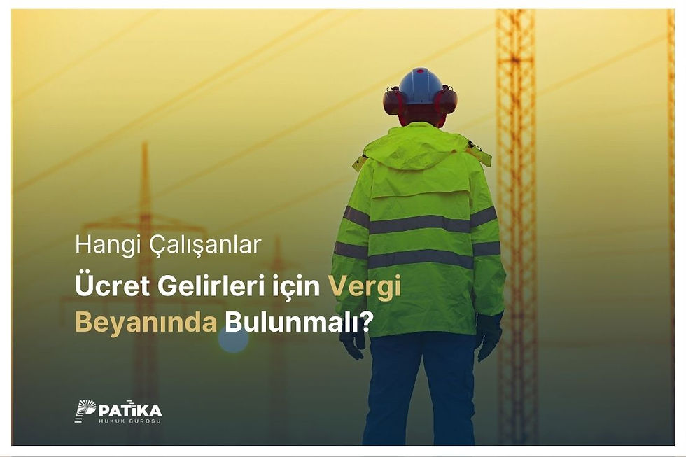 Hangi Çalışanlar Ücret Gelirleri için Vergi Beyanında Bulunmalı?