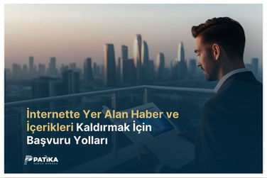 İnternette Yer Alan Haber ve İçerikleri Kaldırmak İçin Başvuru Yolları