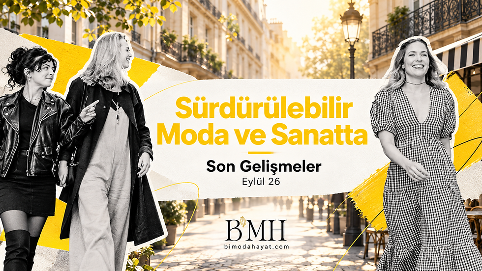 Sürdürülebilir Moda ve Sanatta Eylül 2026’da Neler Oldu?