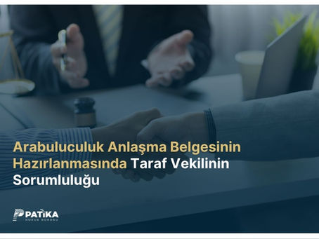 Arabuluculuk Anlaşma Belgesinin Hazırlanmasında Taraf Vekilinin Sorumluluğu