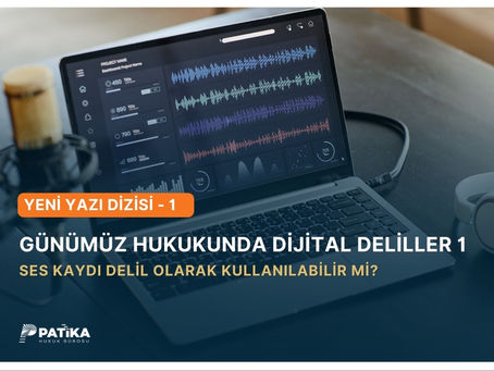 SES KAYDI DELİL OLARAK KULLANILABİLİR Mİ?