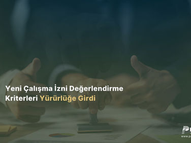 Yeni Çalışma İzni Değerlendirme Kriterleri Yürürlüğe Girdi