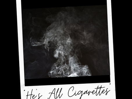 He's All Cigarettes