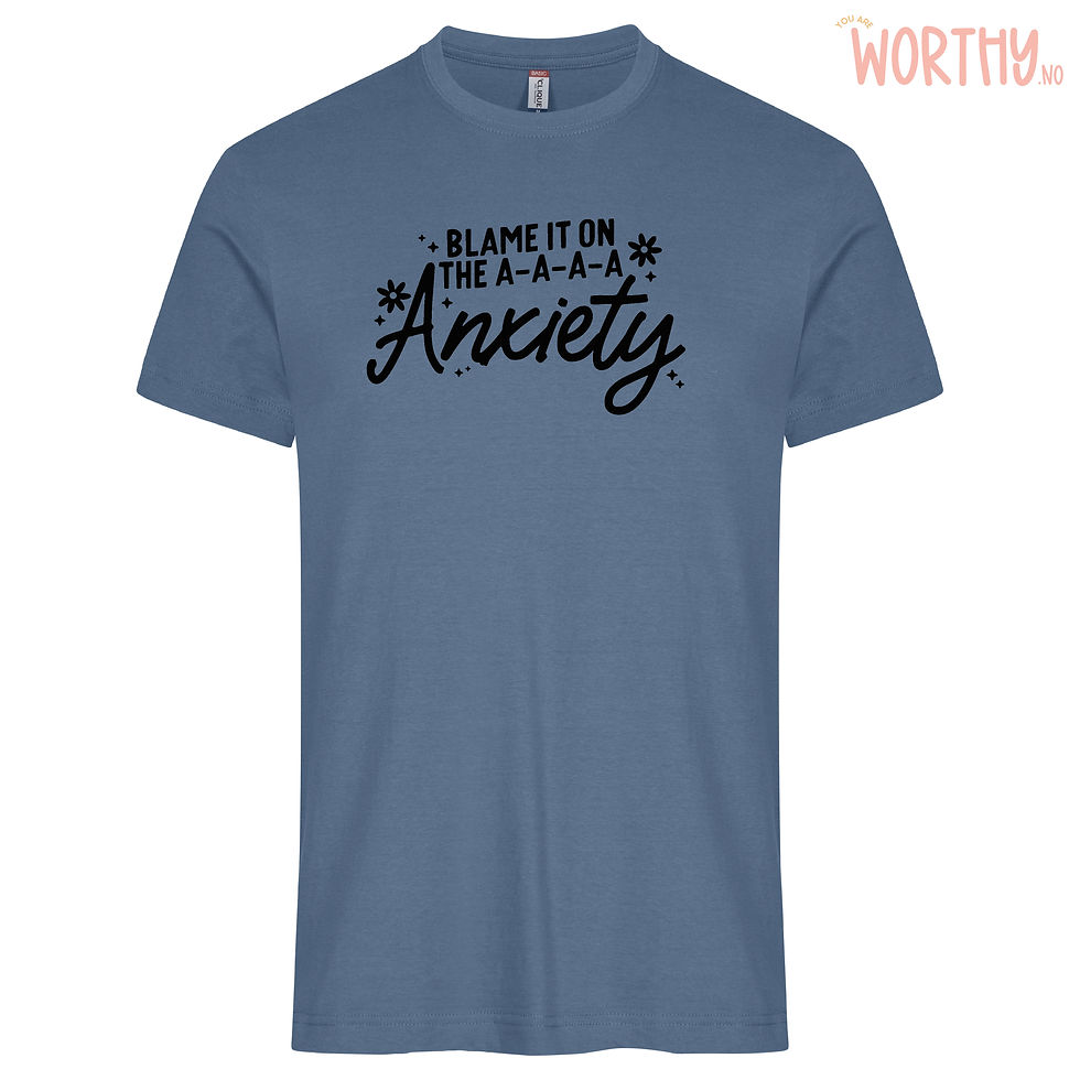 Miniatyrbilde: Blame it on the a-a-anxiety | Unisex T-skjorte