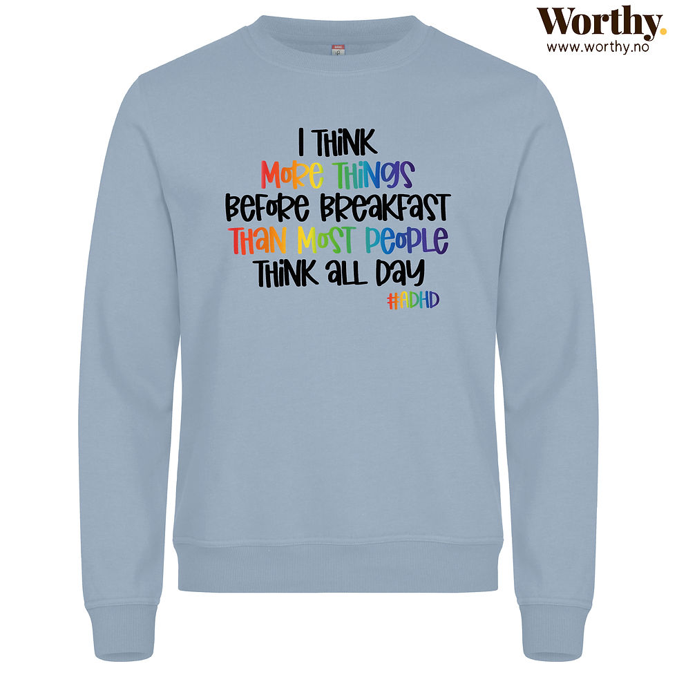 Miniatyrbilde: I think more things before breakfast... #ADHD  | Unisex Genser