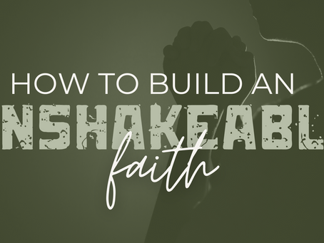 How to Build an Unshakable Faith