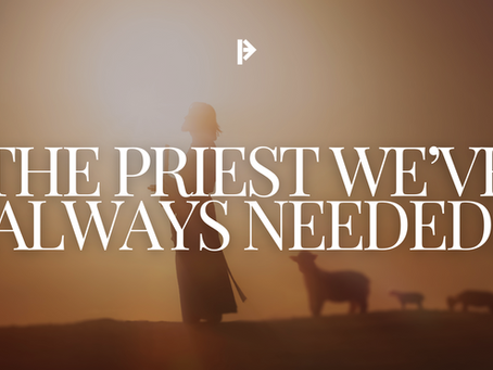 The Priest We’ve Always Needed