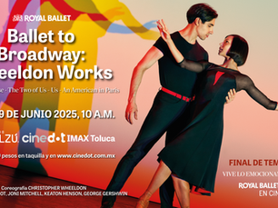 Ballet to Broadway The Royal Ballet en Mexico, Cinedot Centro Tolzú, Toluca