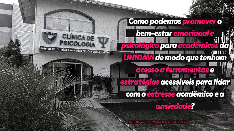 Como podemos promover o bem-estar emocional e psicológico para acadêmicos da Unidavi de modo que tenham acesso a ferramentas e estratégias acessíveis para lidar com o estresse acadêmico e a ansiedade?
