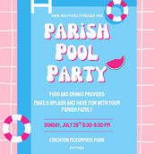 July Parish Pool Party, for FREE! Please sign-up in vestibule of Church so we will have enough food!