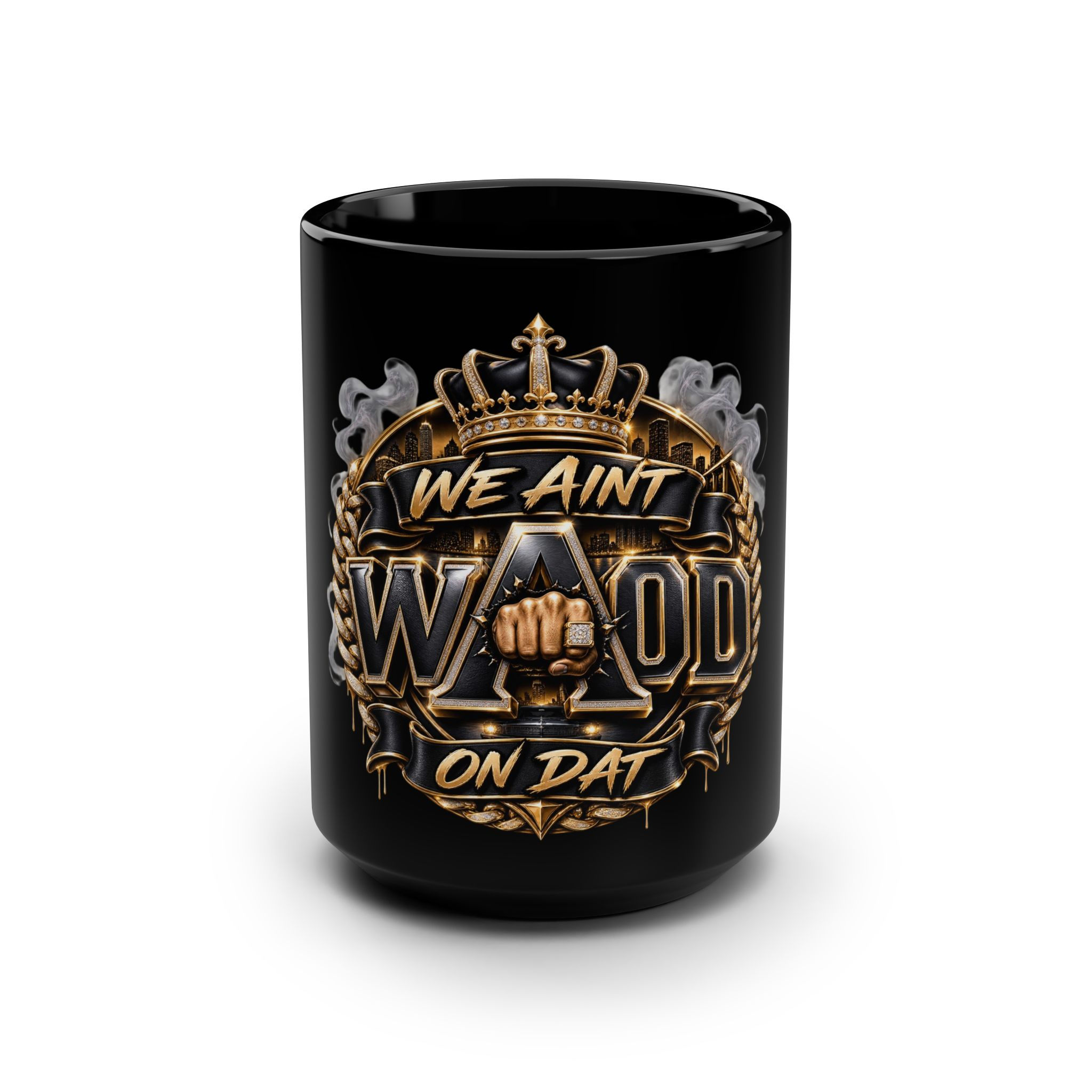 15oz Black Mug — "We Ain't On Dat" Gold Fist Crest Coffee Mug