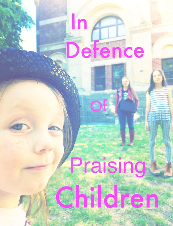 In Defence of Praising Children