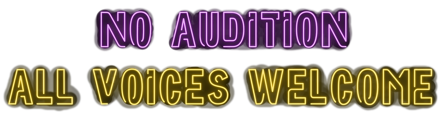 No audition. All voices welcome