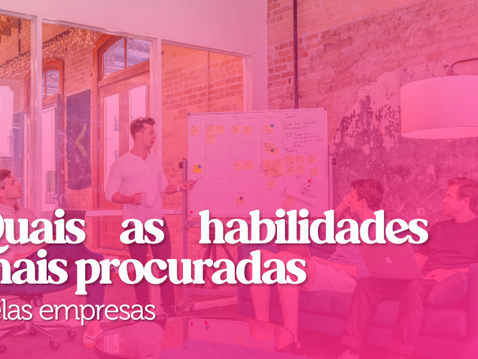 Quais as habilidades mais procuradas pelas empresas