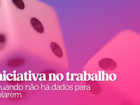 Habilidades Sociais no mercado de trabalho: Iniciativa