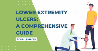 Lower Extremity Ulcers: A Comprehensive Guide