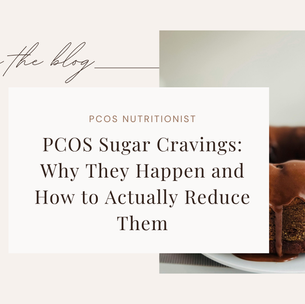 PCOS Sugar Cravings: Why They Happen (and How to Actually Reduce Them)