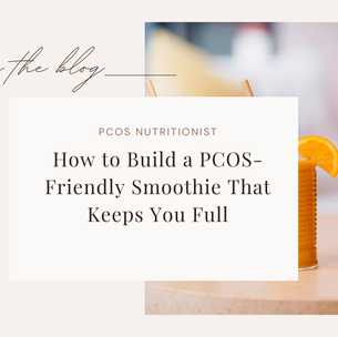 How to build a pcos friendly smoothie that keeps you full