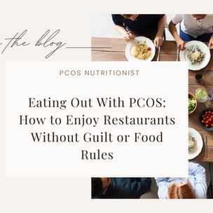 Eating Out With PCOS: How to Enjoy Restaurants Without Guilt or Food Rules