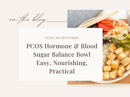 PCOS Hormone & Blood Sugar Balance Bowl (Easy, Nourishing, Practical)