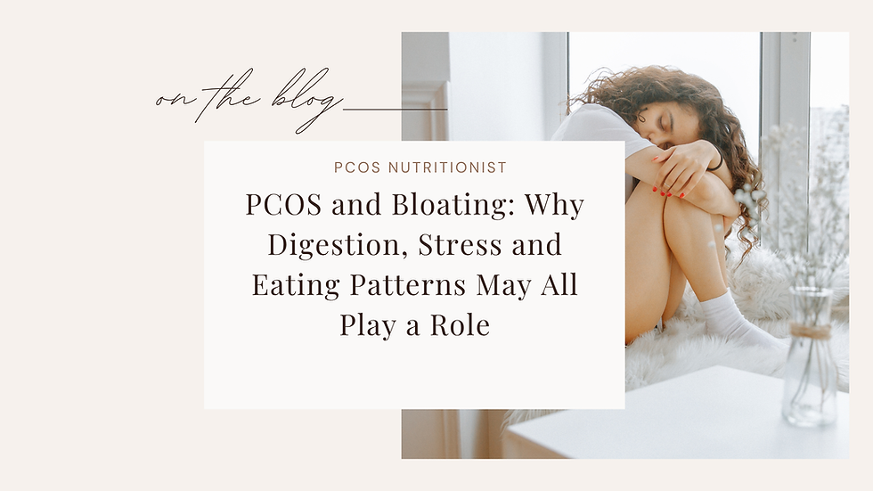 PCOS and Bloating: Why Digestion, Stress and Eating Patterns May All Play a Role