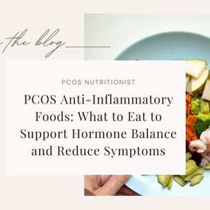 PCOS Anti-Inflammatory Foods: What to Eat to Support Hormone Balance and Reduce Symptoms