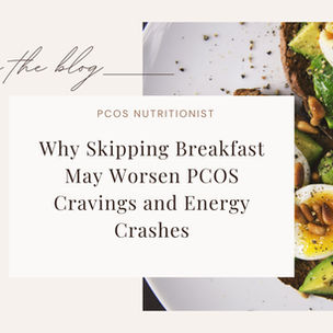Why Skipping Breakfast May Worsen PCOS Cravings and Energy Crashes