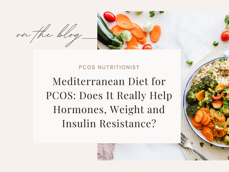 Mediterranean Diet for PCOS: Does It Really Help Hormones, Weight and Insulin Resistance?