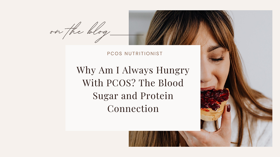 Why Am I Always Hungry With PCOS? The Blood Sugar and Protein Connection