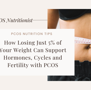 Losing Just 5% of Weight Can Support Hormones, Cycles and Fertility with PCOS