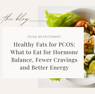 Healthy Fats for PCOS: What to Eat for Hormone Balance, Fewer Cravings and Better Energy