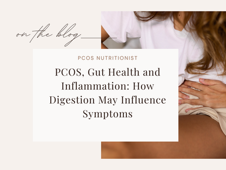 PCOS, Gut Health and Inflammation: How Digestion May Influence Symptoms