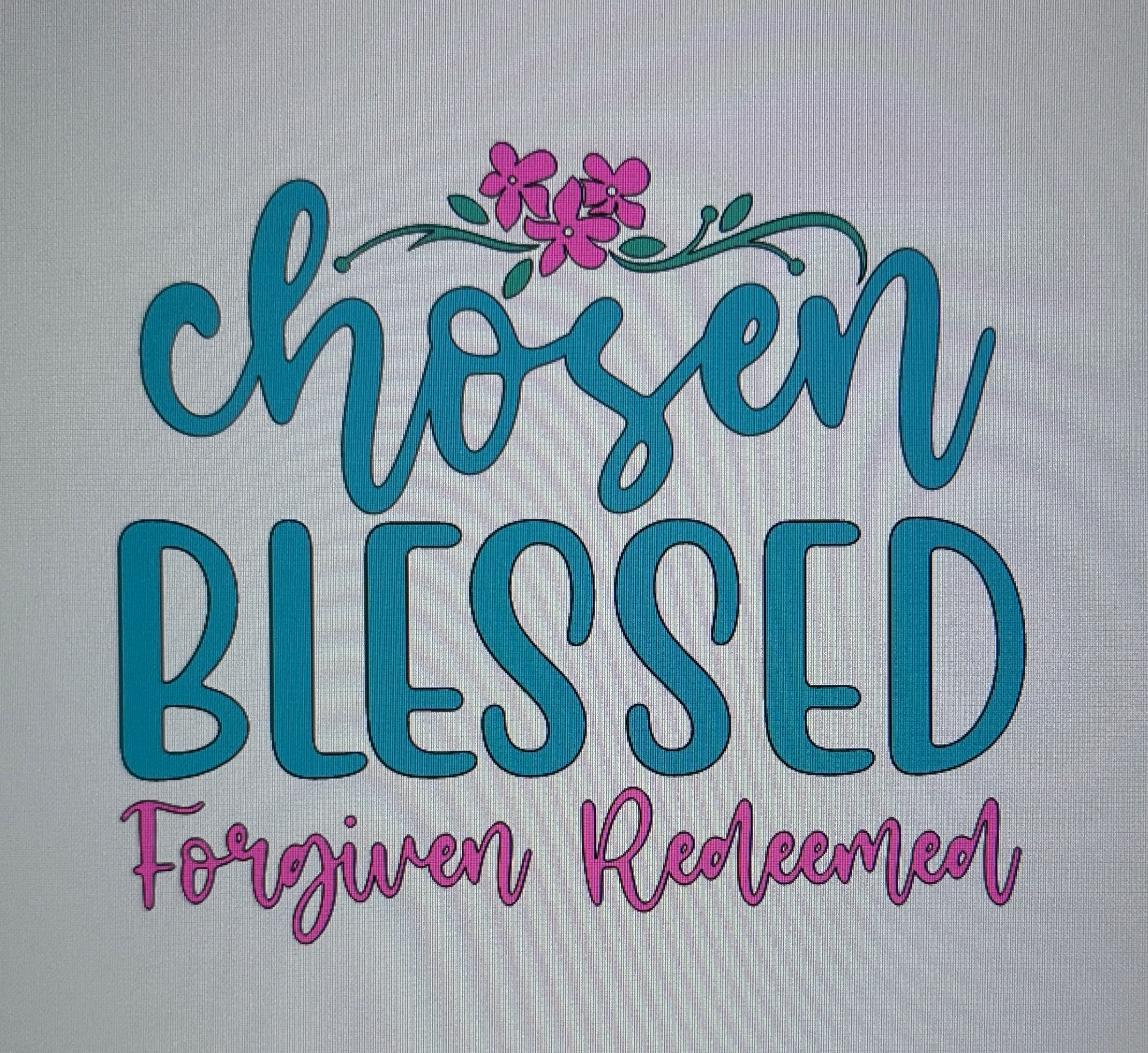 Chosen Blessed Forgiven Redeemed